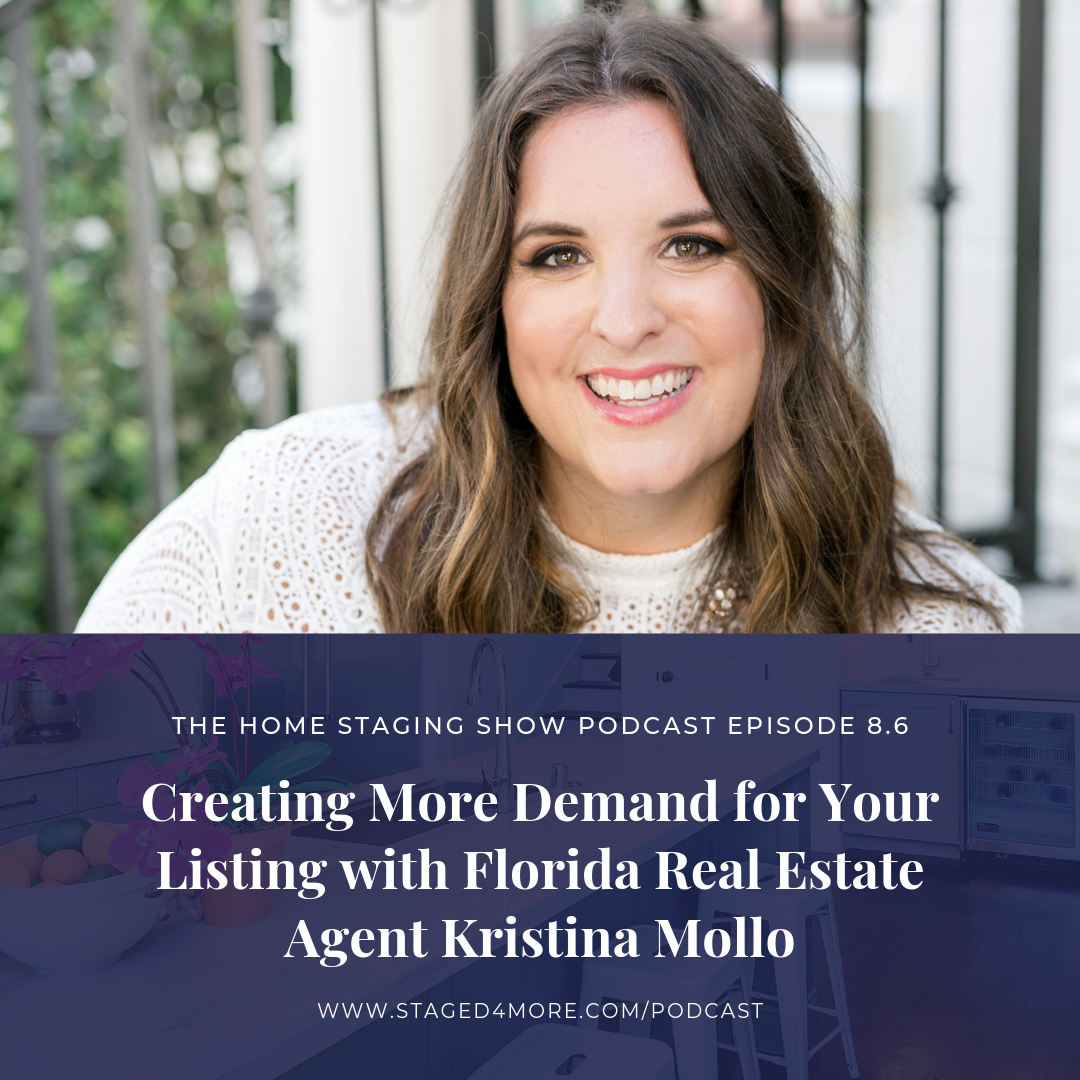 Creating More Demand for Your Listing with FL Real Estate Agent Kristina Mollo. The Home Staging Show Season 8 Episode 6