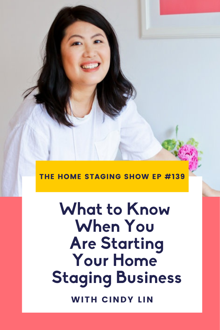 The Home Staging Show Podcast Cover. What to Know When You Are Starting Your Home Staging Business with Cindy Lin