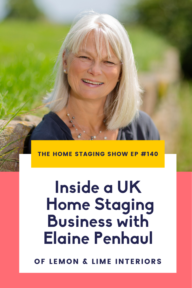 Inside a UK Home Staging Business with Elaine Penhaul of Lemon and Lime Interiors. The Home Staging Show Podcast