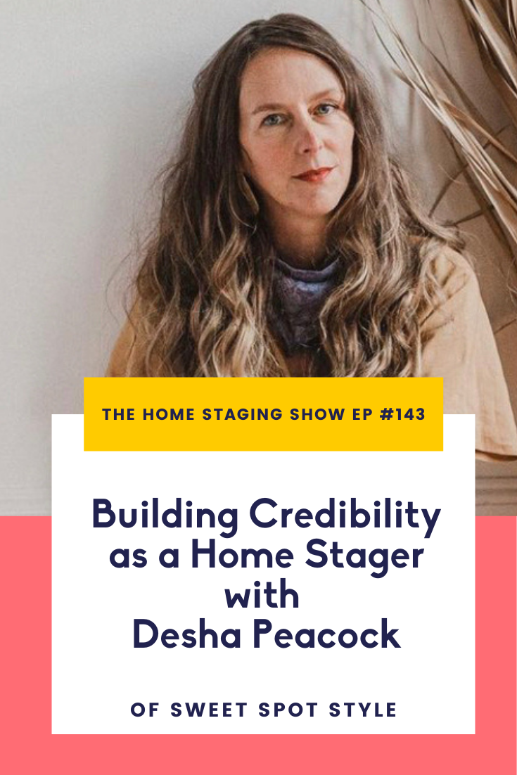 Building Credibility as a Home Stager with Desha Peacock