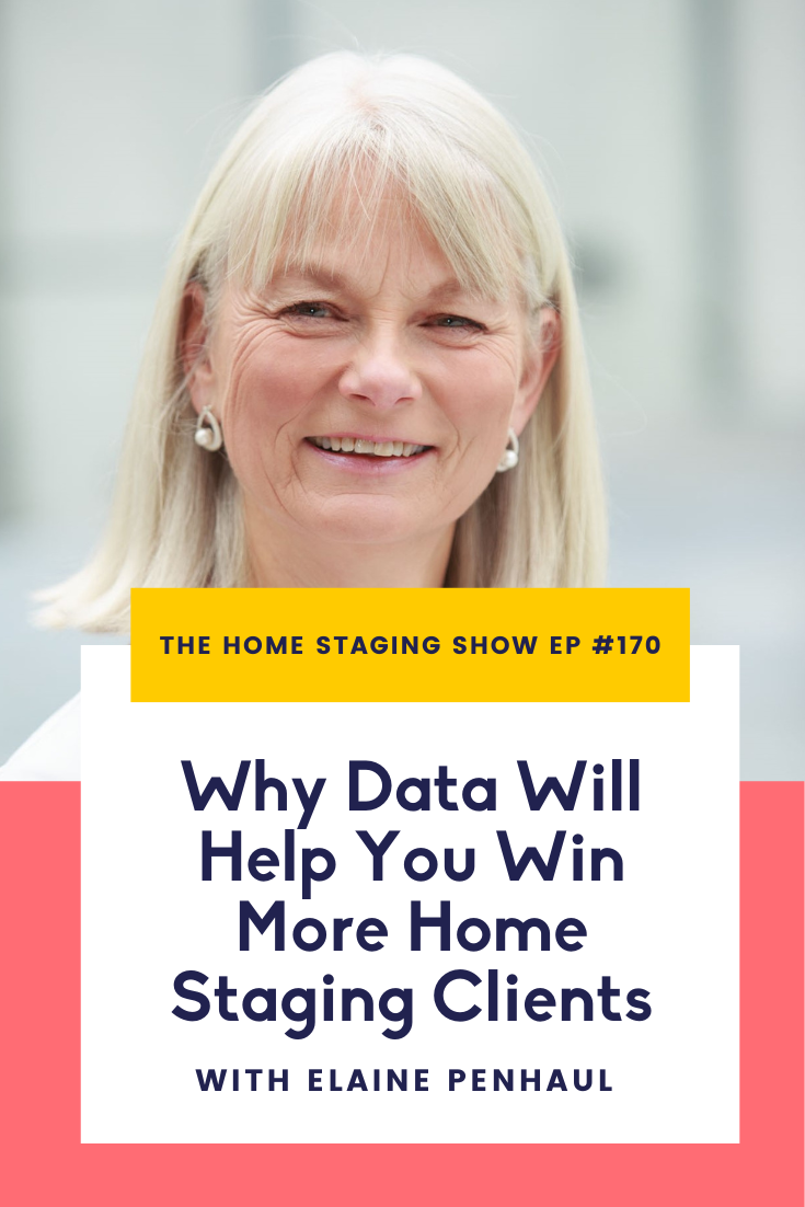 Why Data Will Help You Win More Home Staging Clients with Elaine Penhaul. The Home Staging Show Podcast Ep 170