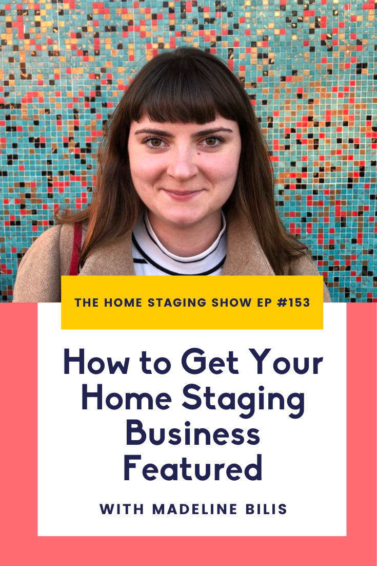 How to Get Your Home Staging Business Featured with Apartment Therapy Real Estate Editor Madeline Bilis. The Home Staging Show Podcast.