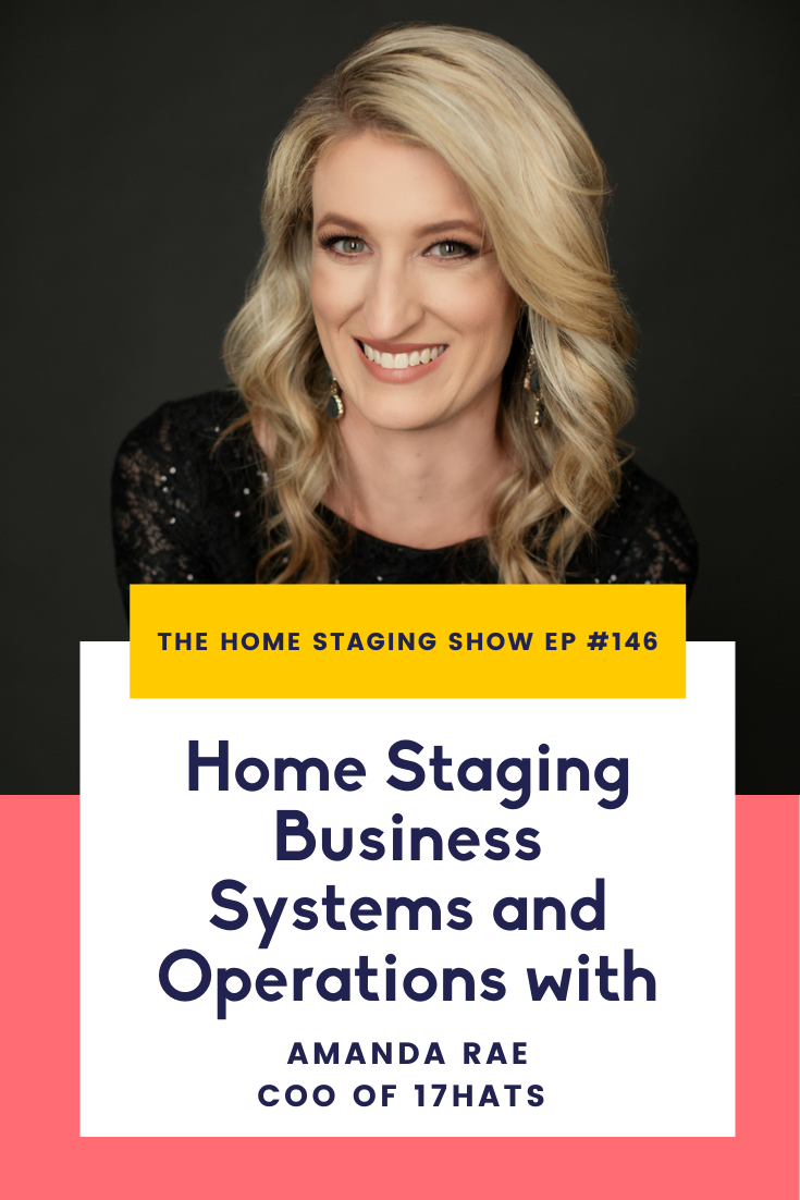 Home Staging Business Systems and Operations with Amanda Rae 17hats. The Home Staging Show Podcast by Staged4more School of Home Staging