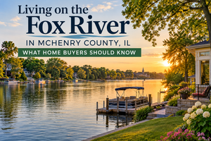 Living on the Fox River in McHenry County, IL: What Home Buyers Should Know