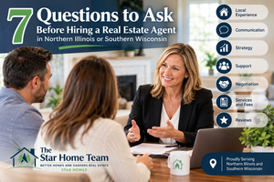 7 Questions to Ask Before Hiring a Real Estate Agent in Northern Illinois or Southern Wisconsin