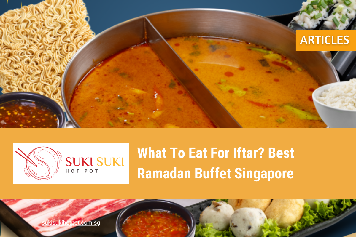 What To Eat For Iftar? Best Ramadan Buffet Singapore