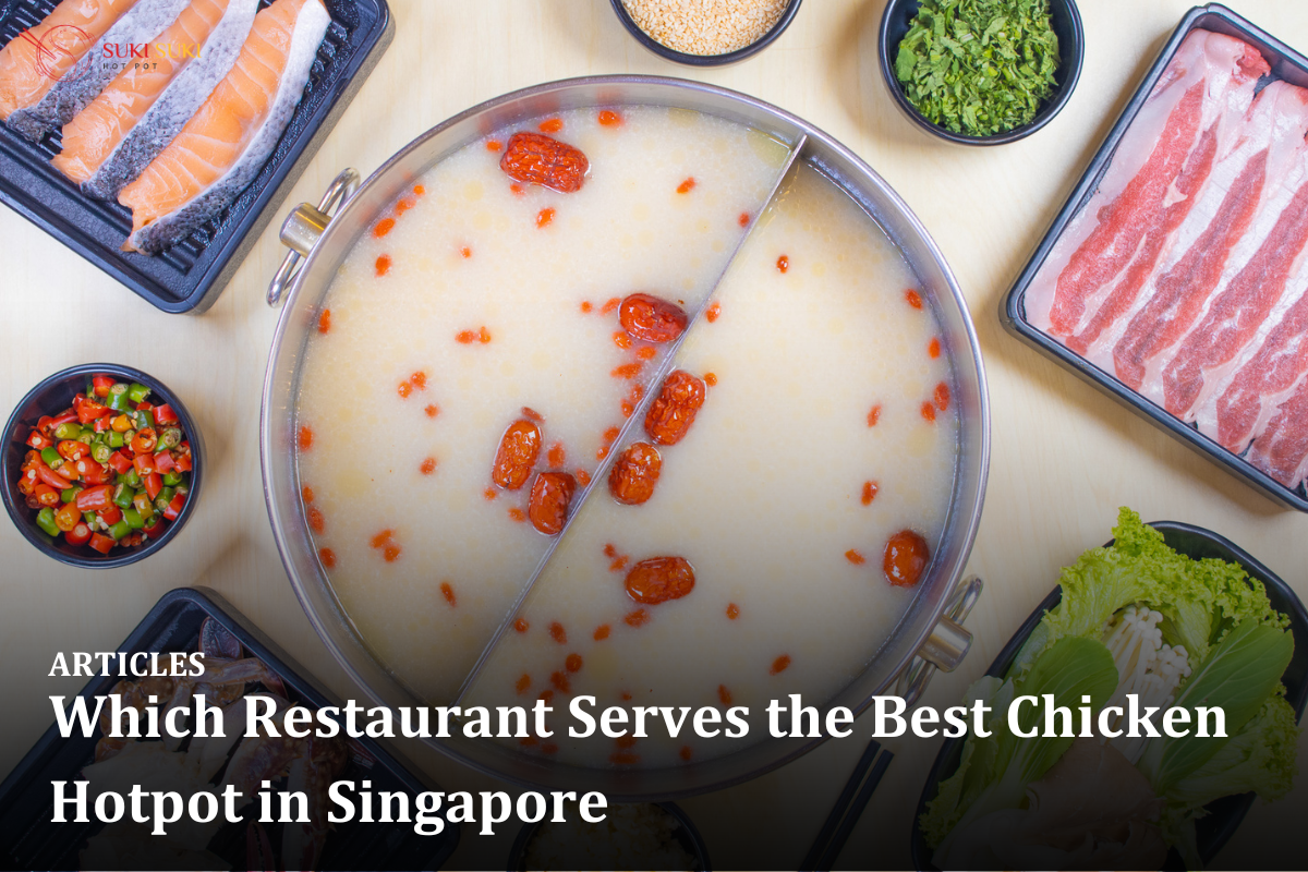 Which Restaurant Serves the Best Chicken Hotpot in Singapore