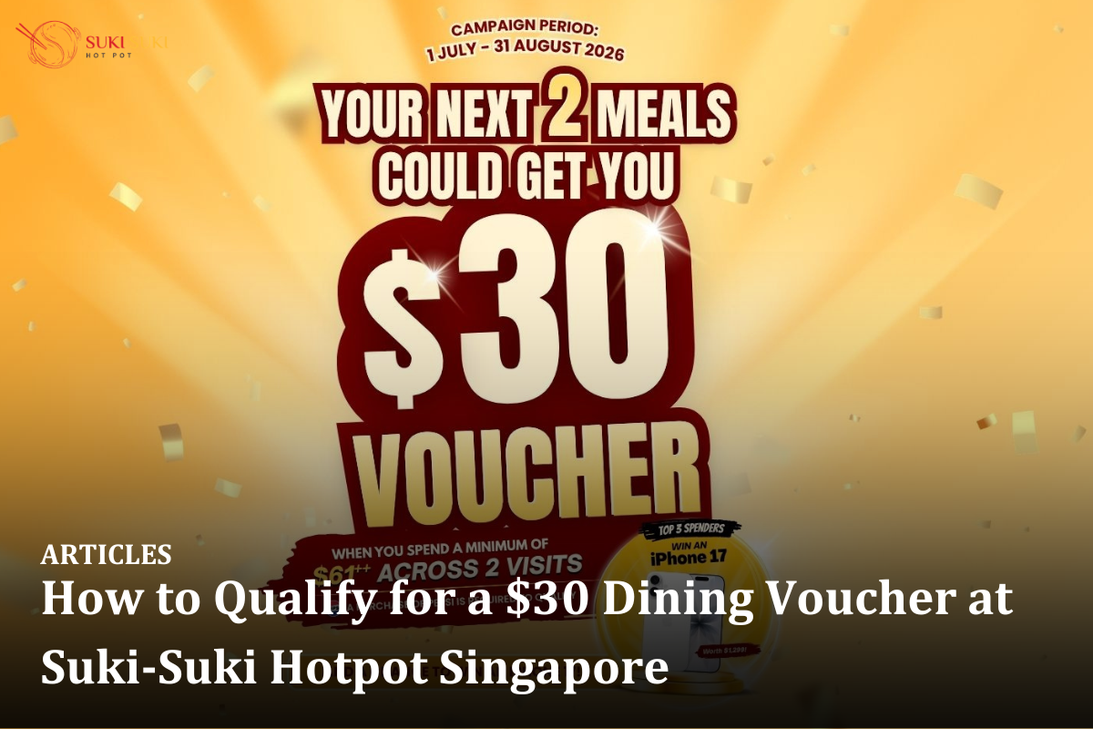 How to Qualify for a $30 Dining Voucher at Suki-Suki Hotpot Singapore