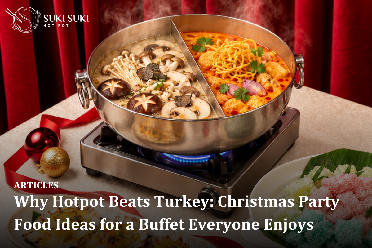 Why Hotpot Beats Turkey: Christmas Party Food Ideas for a Buffet Everyone Enjoys