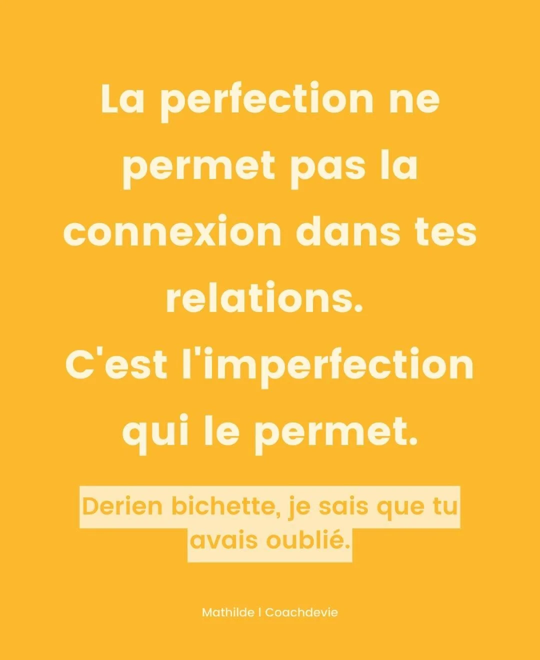 👇 Bon, Mathilde fait pas ta flemmarde stp, explique. 

Pendant que tu cherches &agrave; avoir l'air parfaite, sans bavure, pas un poil qui d&eacute;passe, pas un bouton sur la face et...en ma&icirc;trise totale de tes faits et gestes...

Tu crois in