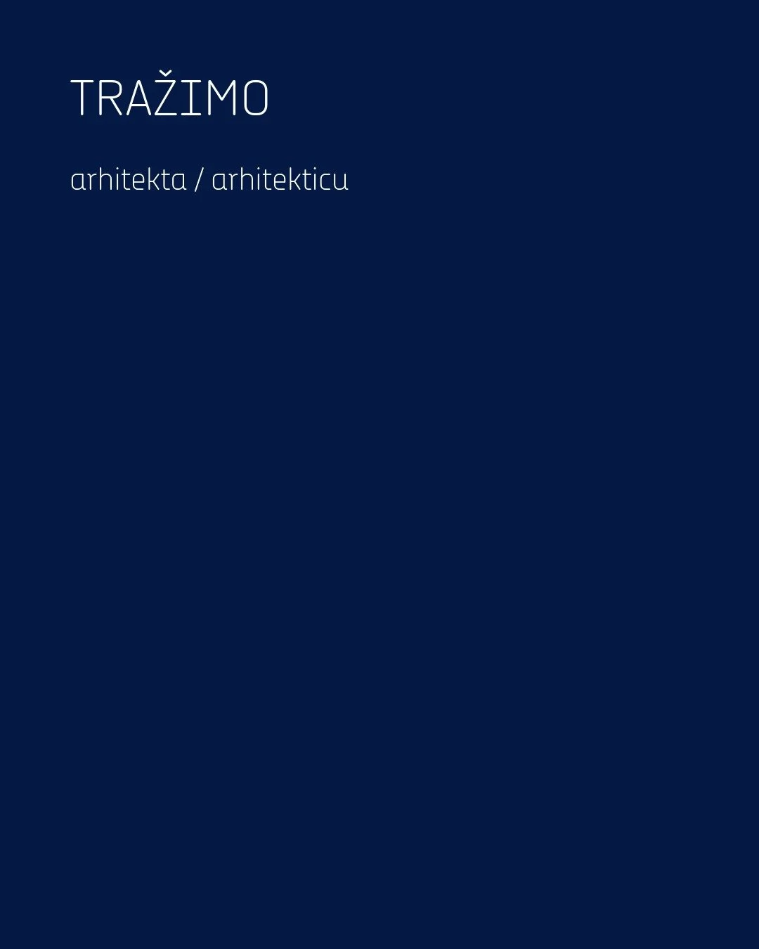 Tražimo arhitekta / arhitekticu.

Dobrodo&scaron;li su i tek diplomirani i kandidati s iskustvom.
Važniji su nam ozbiljan pristup radu, odgovornost, preciznost, samostalnost, suradnja i želja za učenjem.

Prednost imaju kandidati koji poznaju Graphis