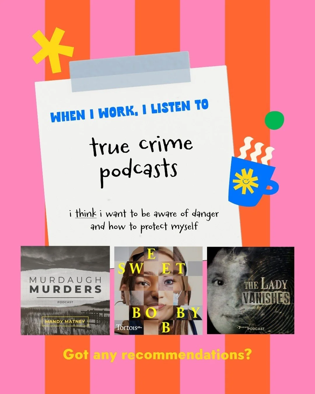 Oh yeah, big true crime junkie over here!

I find the stories, the ins and outs, and the intrigue so fascinating 😮

But I think I'm also learning how to protect myself through what other people have been through... does that make sense?

Give me you