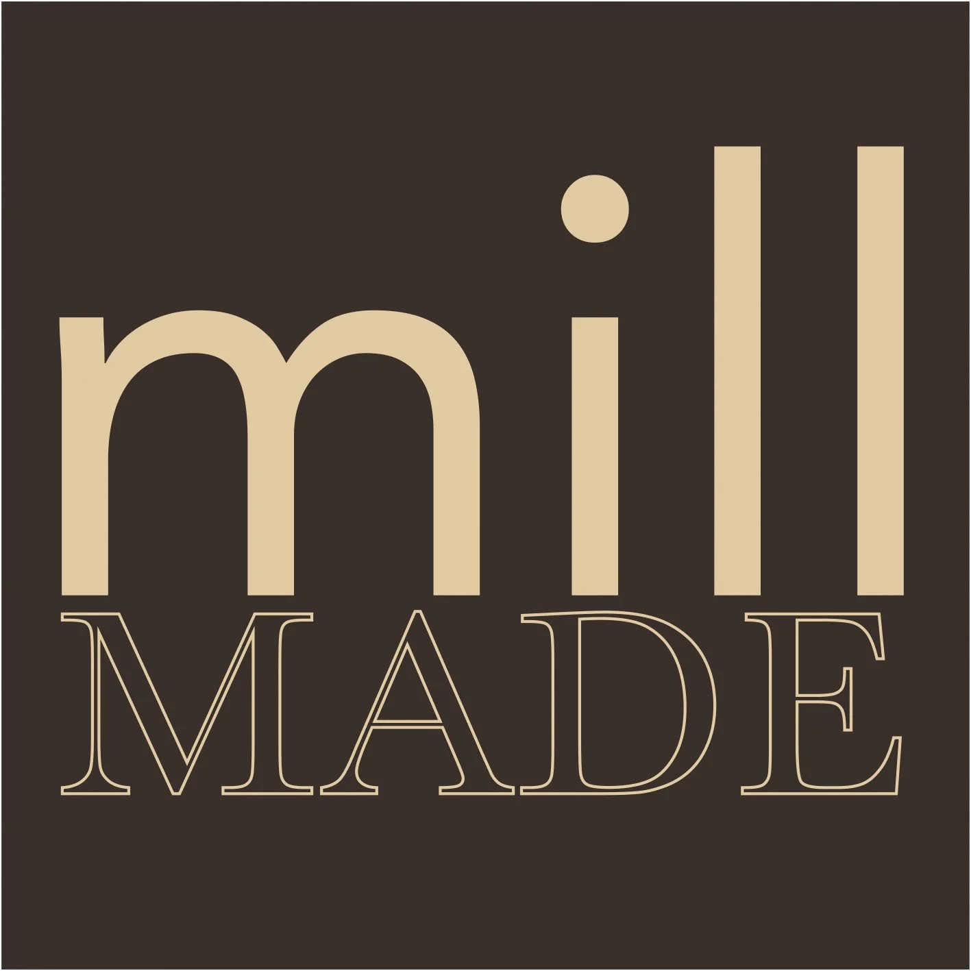Mill Made