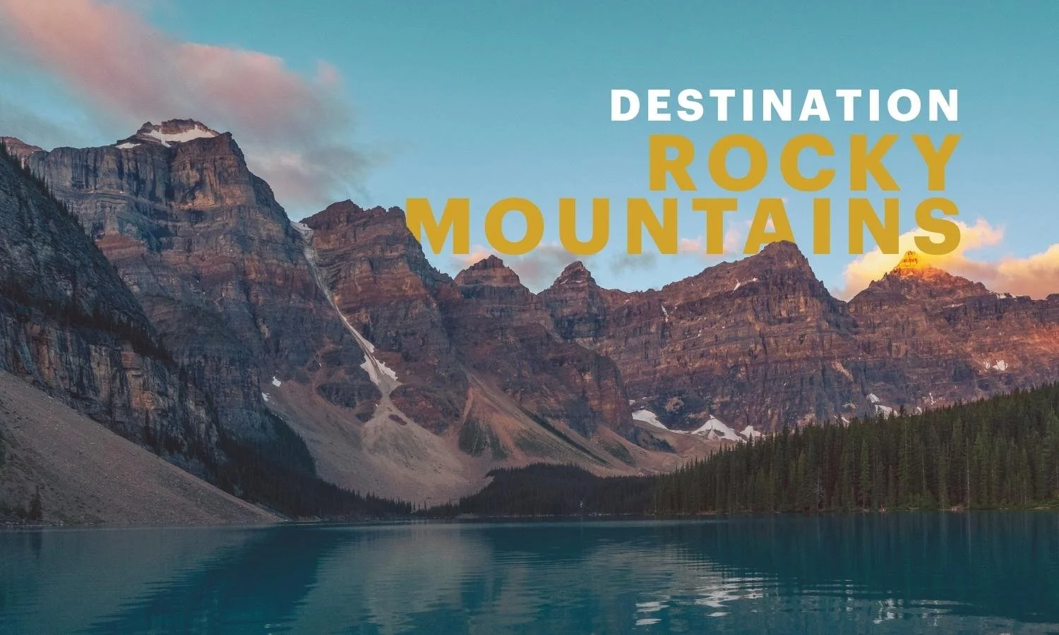 Snow-dusted mountain peaks reflected in a still alpine lake at sunrise, with "Destination Rocky Mountains" text overlay