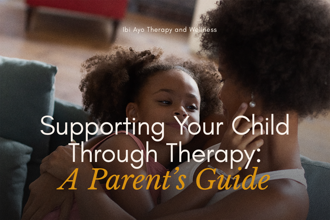 Supporting Your Child Through Therapy: A Parent’s Guide