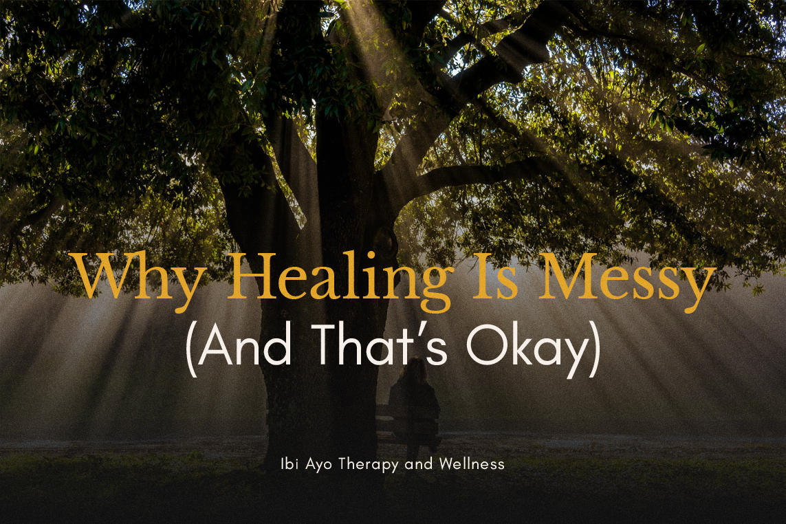 Why Healing Is Messy