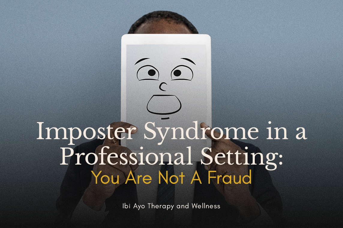 Imposter Syndrome in a Professional Setting: You Are Not A Fraud