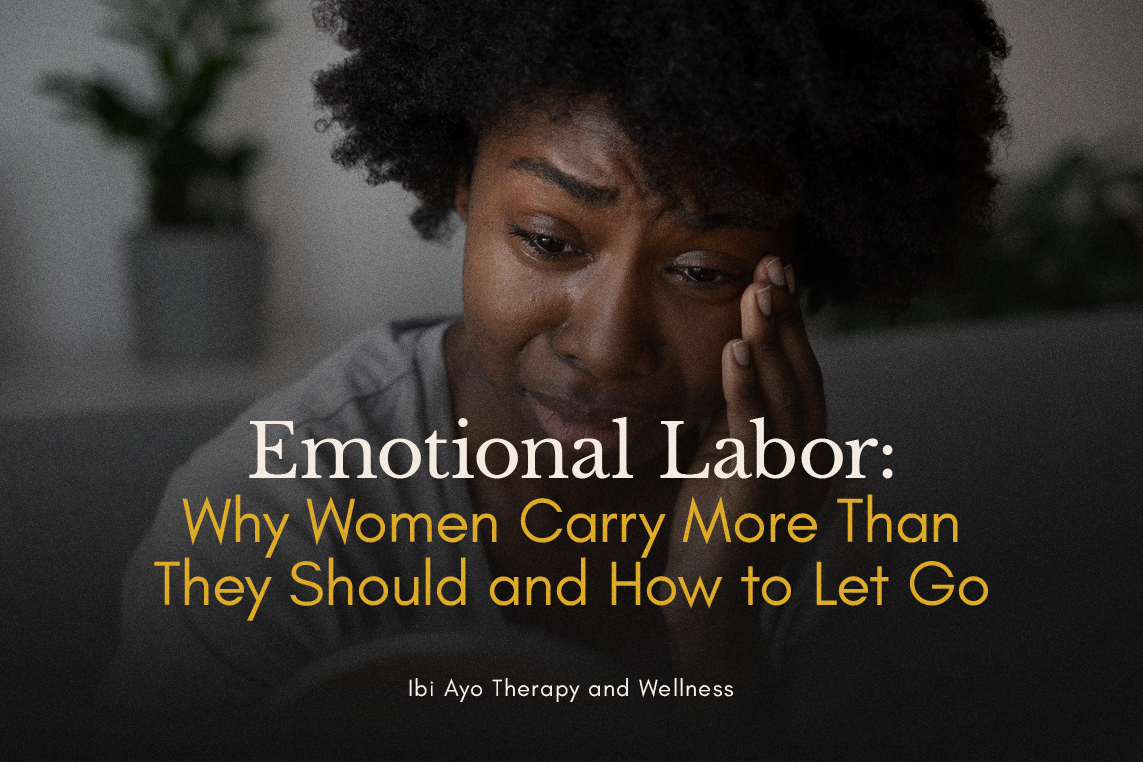 Emotional Labor: Why Women Carry More Than They Should and How to Let Go