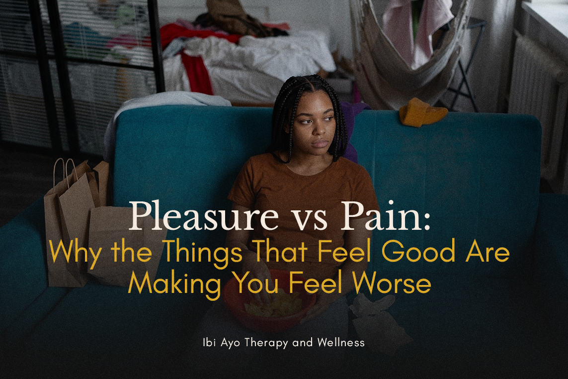 Pleasure vs. Pain: Why the Things That Feel Good Are Making You Feel Worse