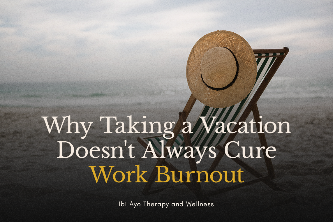 Why Taking a Vacation Doesn't Always Cure Work Burnout