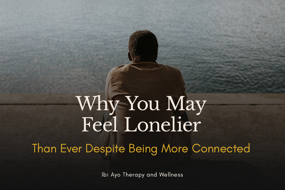 Why You May Feel Lonelier Than Ever Despite Being More Connected