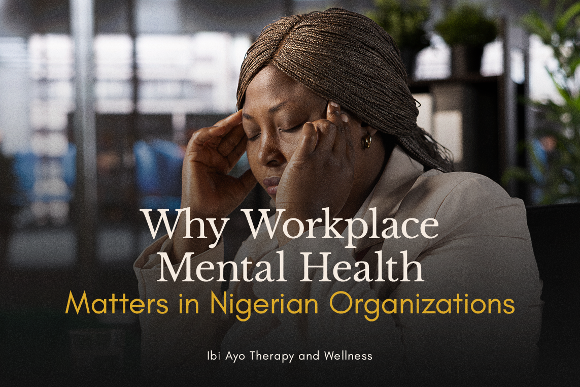 Why Workplace Mental Health Matters in Nigerian Organizations