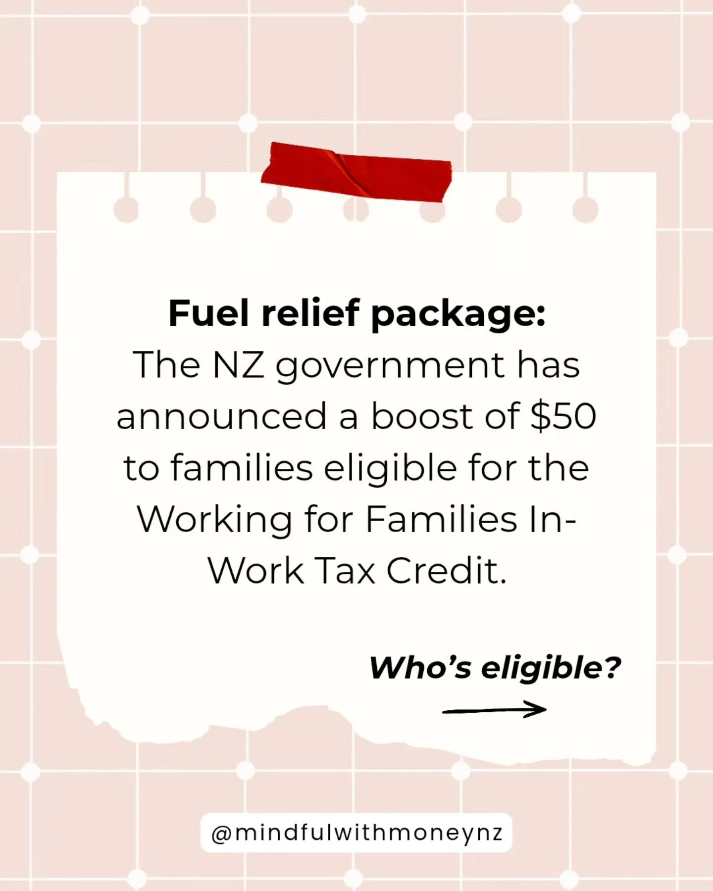 Around 143,000 families will receive an extra $50 per week to help with rising fuel prices, the NZ government announced today. 

These families will already be eligible for the In-Work Tax Credit under the Working for Families Tax Credits scheme - in
