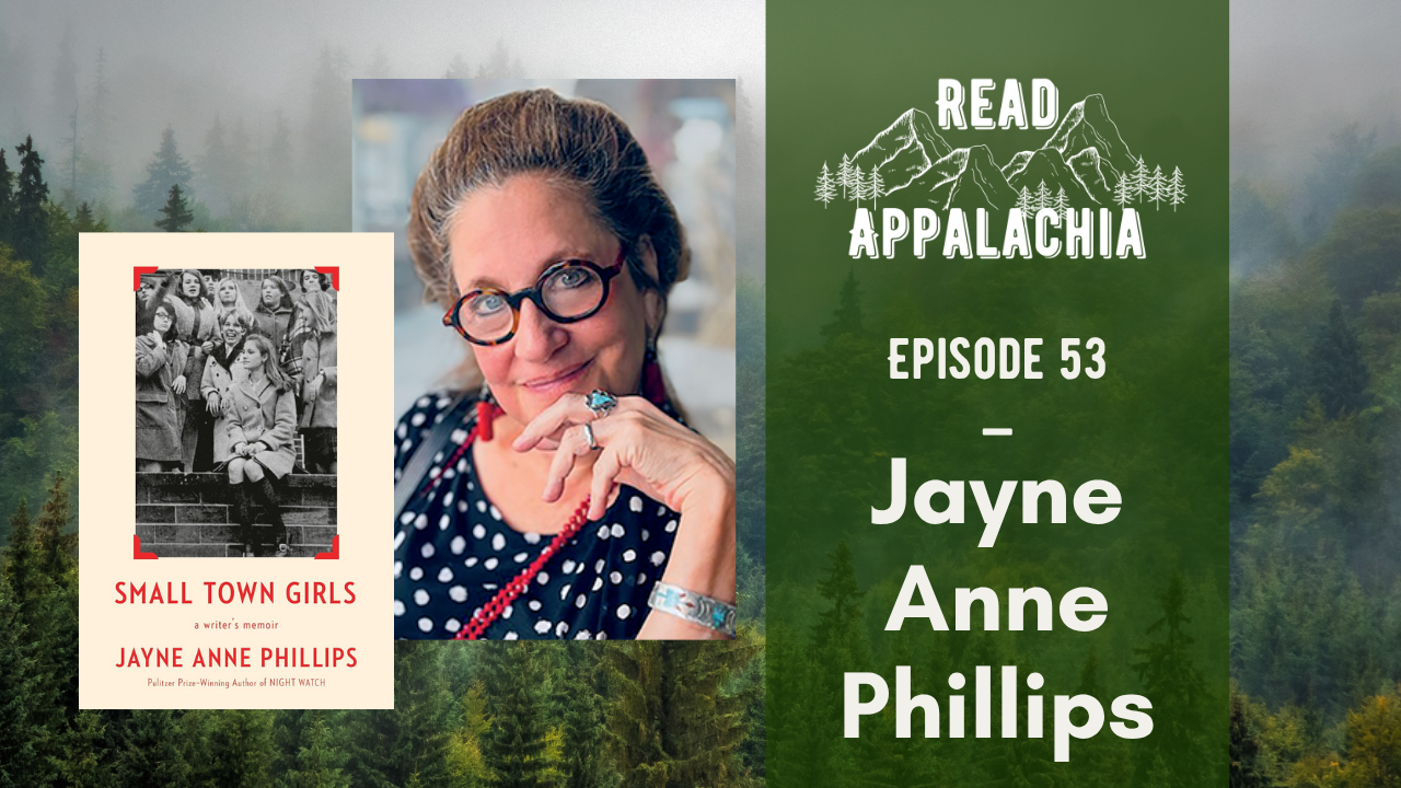 Ep. 53 | Jayne Anne Phillips: Small Town Girls