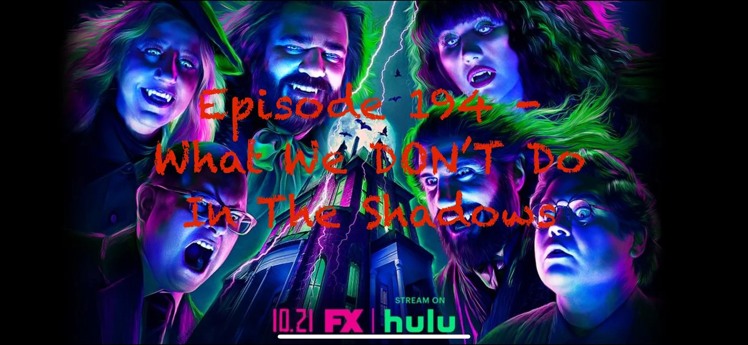 Episode 194 – What We DON’T Do in the Shadows episode artwork