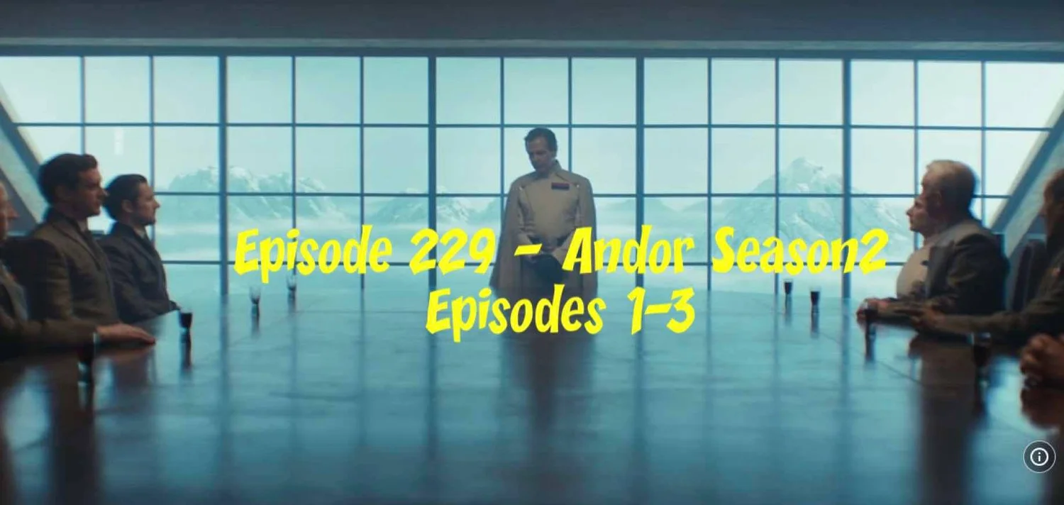Episode 229 – Andor Season 2 Episodes 1-3 episode artwork