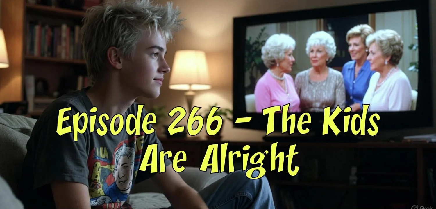 Episode 266 – The Kids Are Alright