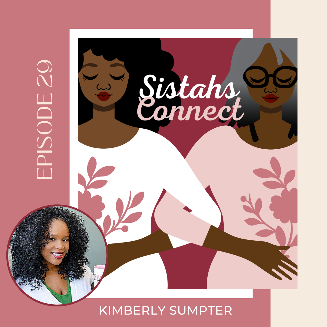 The Inspiration Behind Sistahs Connect With Kimberly Sumpter