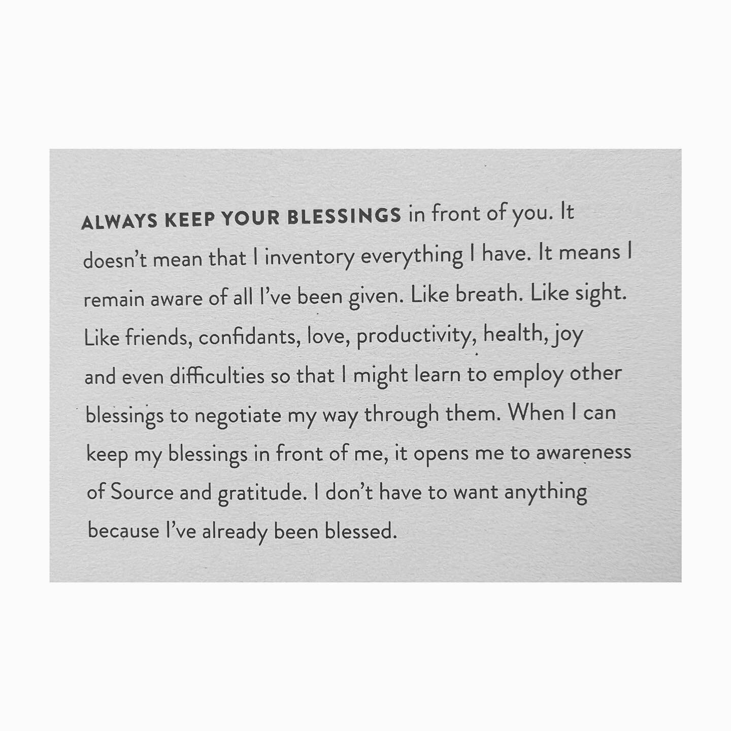 b l e s s i n g s ✨

&ldquo;Always keep your blessings in front of you. It doesn&rsquo;t mean I inventory everything I have.  It means that I remain aware of all I&rsquo;ve been given. like breath, like sight. Like friends, confidants, love, producti