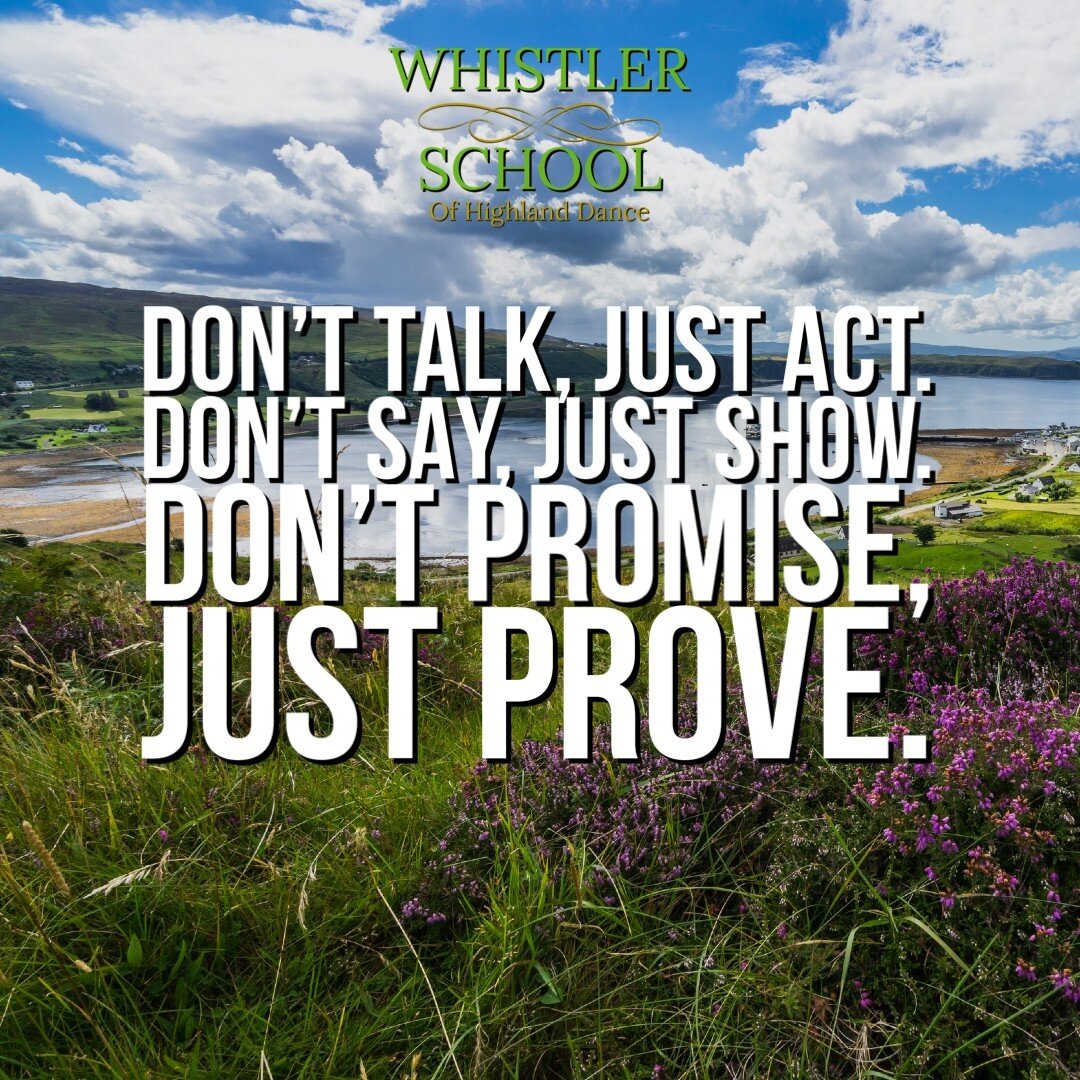 &ldquo;Don't talk, just act. 
Don't say, just show. 
Don't promise, just prove.&rdquo;

Highland Dancing is a great hobby and the Whistlers are a strong friendly team. Whether you want to join in for a great way to stay fit or dance to a championship