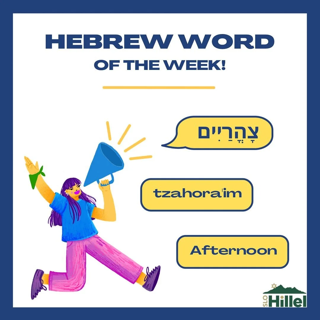 This week&rsquo;s Hebrew word is צָהֳרַיִים which means afternoon. We hope everyone in SLO has a good afternoon!