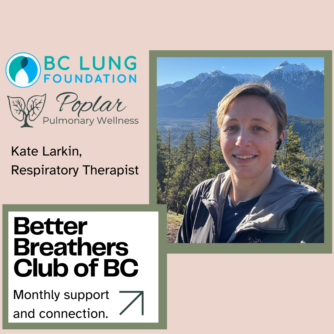 Better Breathers Club of BC: United Airways: NTM, bronchiectasis and mucous clearance strategies with Kate Larkin, RRT.