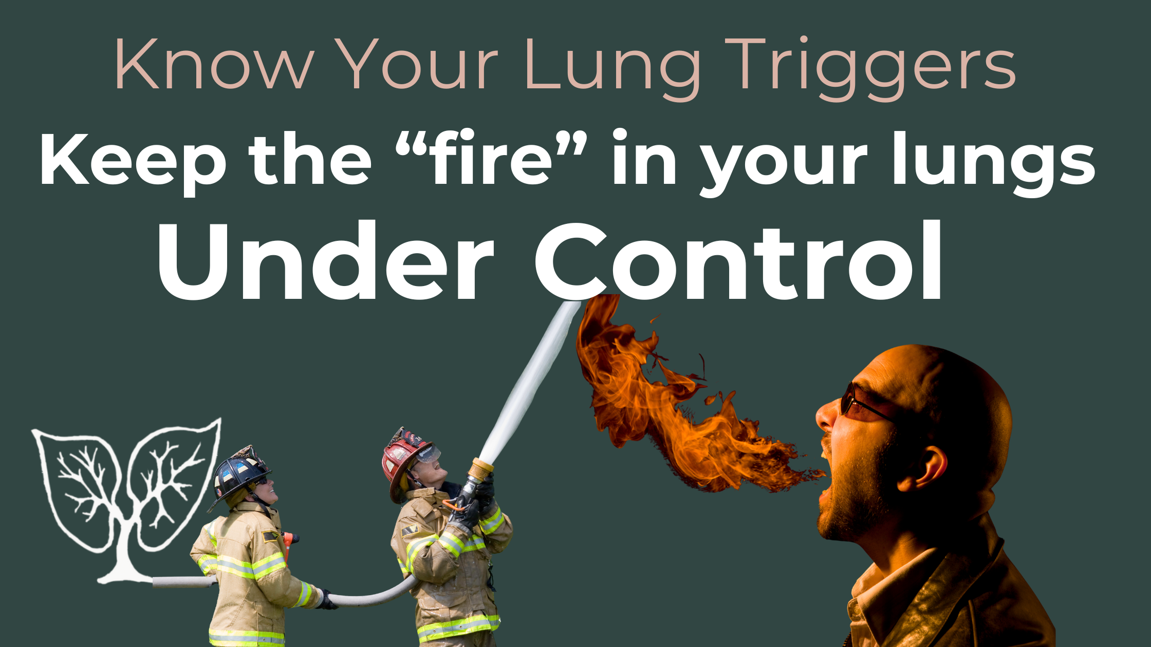Know Your Lung Triggers: Keep the “Fire” in Your Lungs Under Control