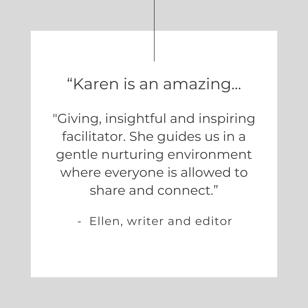 “If you can't get it going, take Karen's workshop. She provides a structured and supportive environment for your ideas to flow. I feel motivated to continue, like an archeologis.png