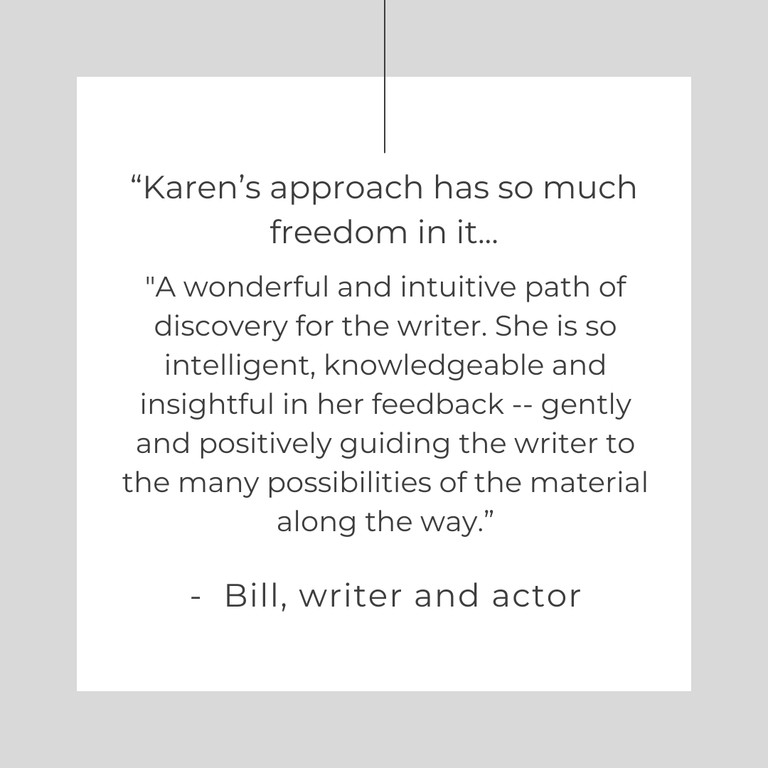 “If you have been wanting to write but somehow can't get it going, take Karen's workshop. She provides a structured and supportive environment for your ideas to flow. I feel motivated to continue, like an archeologis copy.png