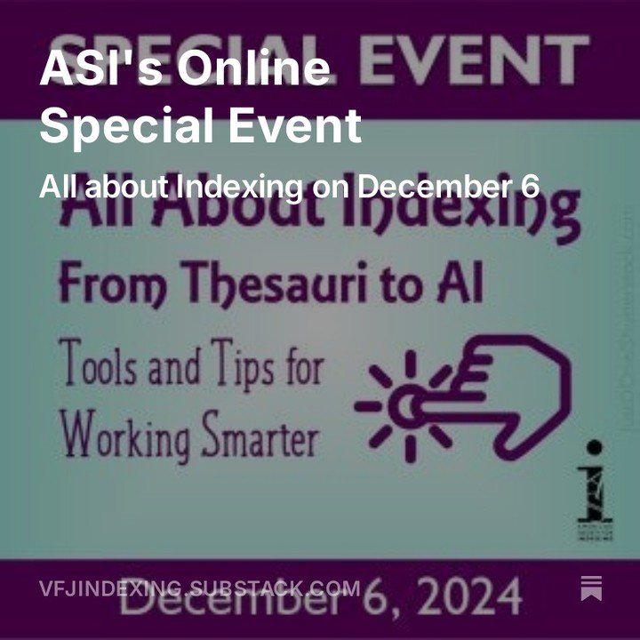 In case you missed it...here's a #substack post with details (and links) on @asindexing December 6, special event, &quot;All About Indexing: From Thesauri to AI, Tools and Tips for Working Smarter.&quot;
🔗https://vfjindexing.substack.com/p/asis-onli