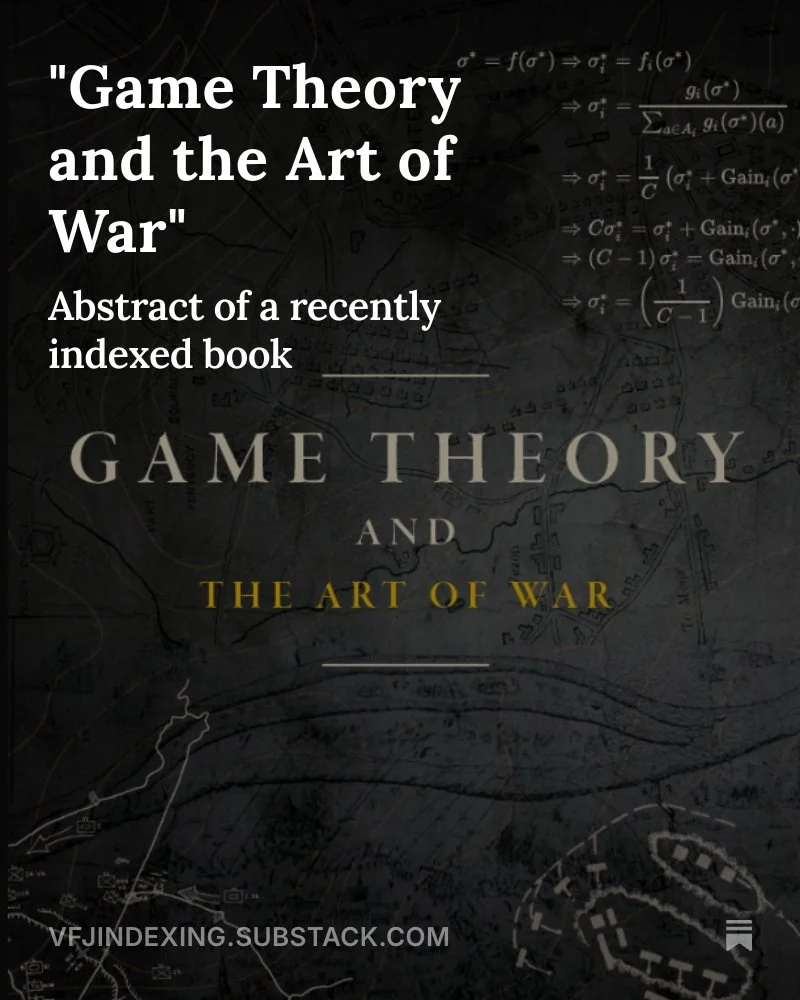 I recently submitted the index for "Game Theory and the Art of War" -- see my book summary here, with a link to the publisher page. 📚

🔗 https://vfjindexing.substack.com/p/game-theory-and-the-art-of-war 

#indexedbyvfj #westpointpress #mi