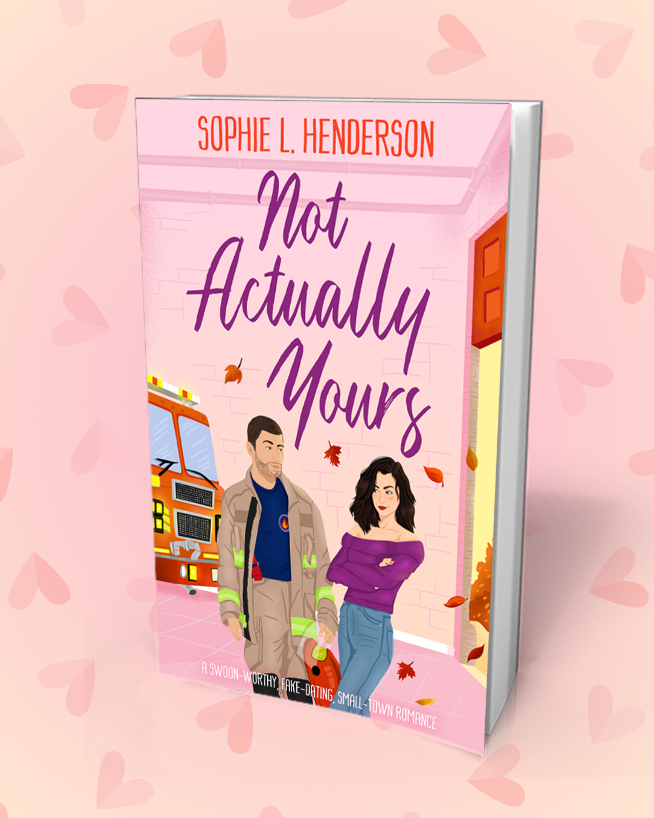 Not Actually Yours by Sophie L. Henderson, a fake dating small-town romance novel