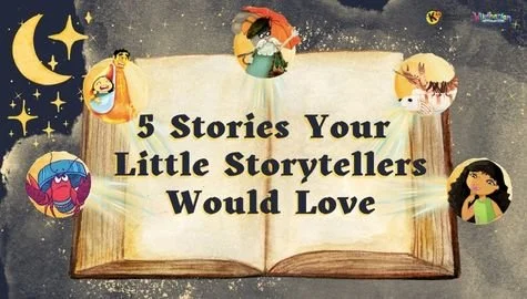 5 Stories Your Little Storytellers Would Love