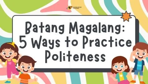 Batang Magalang: 5 Ways to Practice Politeness