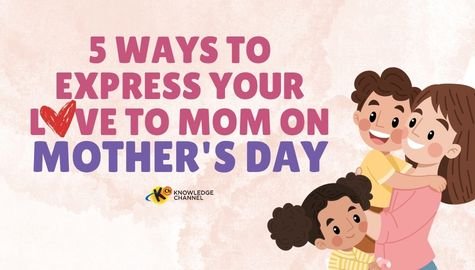 5 Ways to Express Your Love to Your Mom on Mother's Day