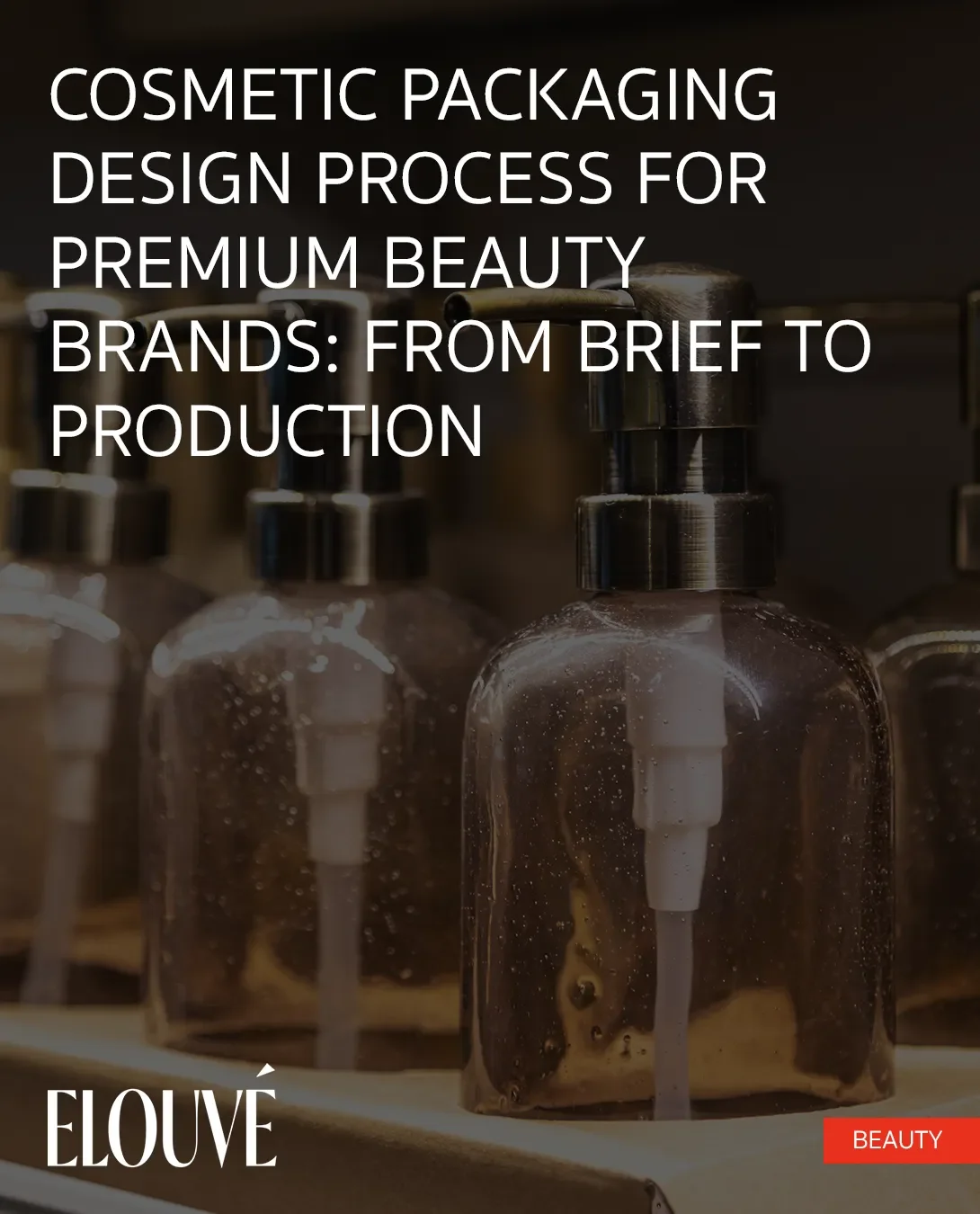 Cosmetic Packaging Design Process for Premium Beauty Brands: From Brief to Production