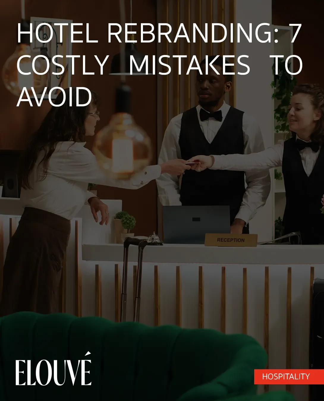 Hotel Rebranding: 7 Costly Mistakes to Avoid