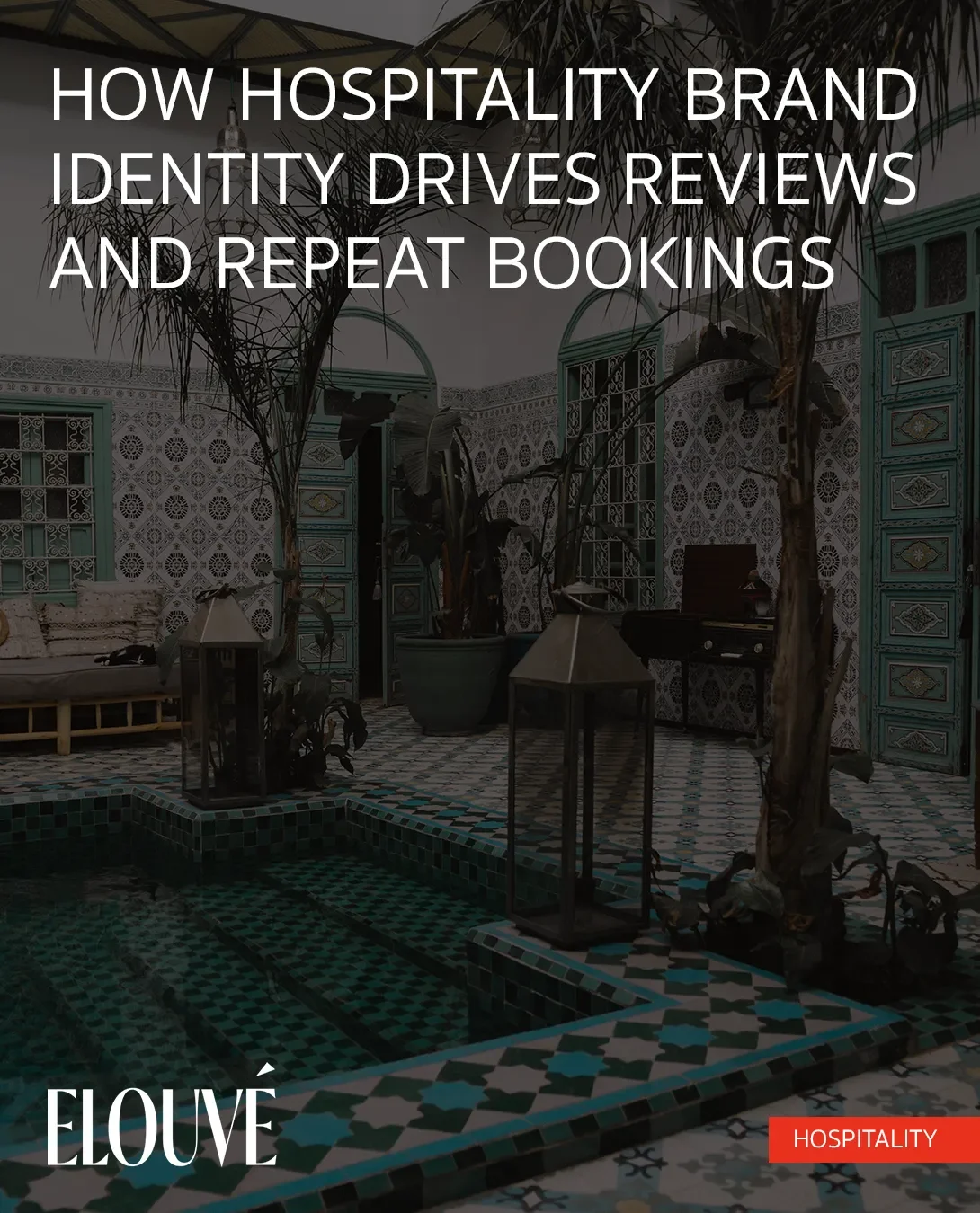 How Hospitality Brand Identity Drives Reviews and Repeat Bookings
