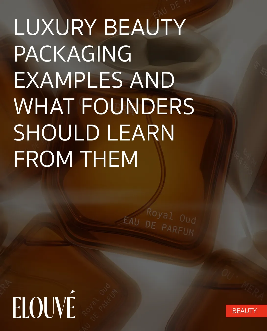 Luxury Beauty Packaging Examples and What Founders Should Learn From Them