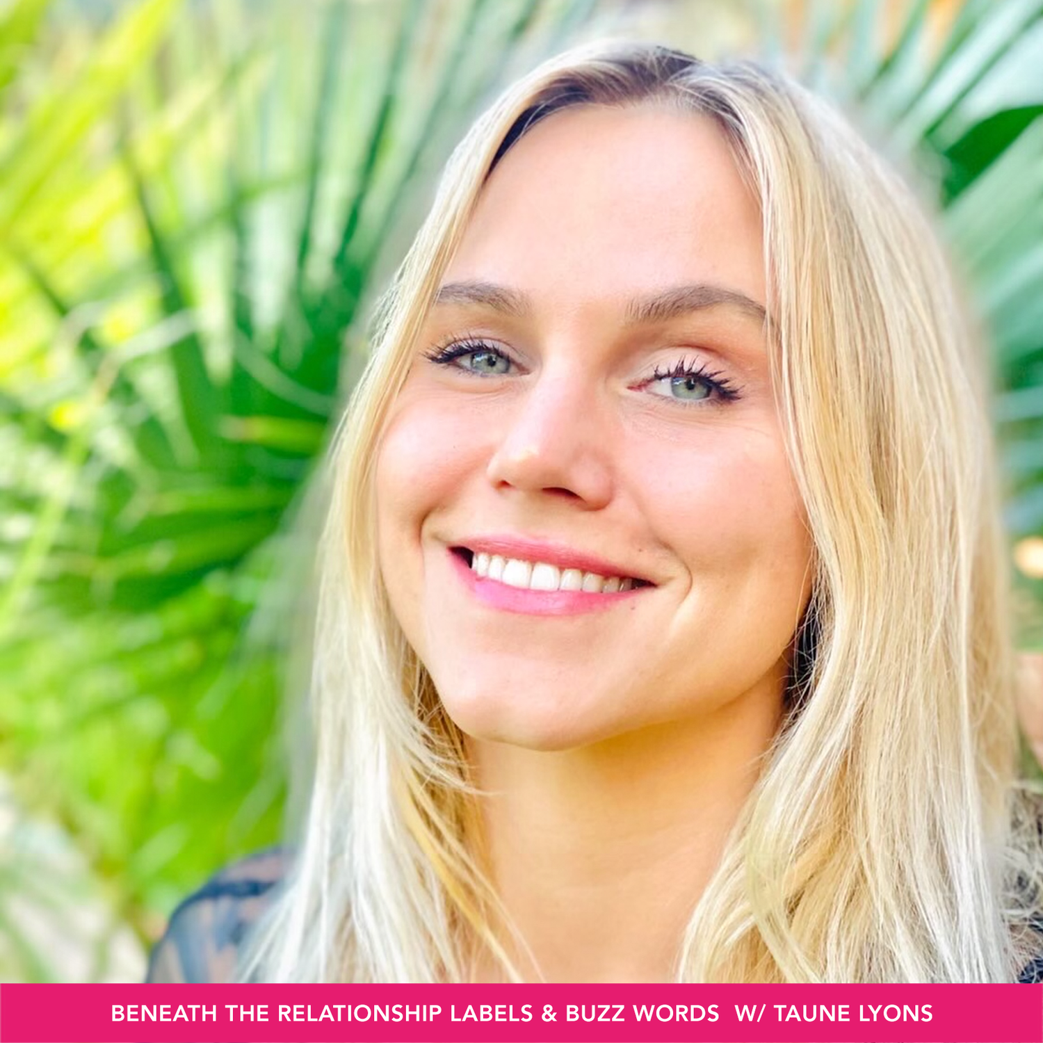 Beneath the Relationship Labels w/ Taune Lyons